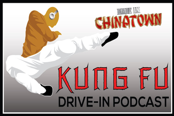 Kung-Fu-Drive-In-Podcast Made in Chinatown